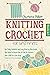 Knitting and Crochet For Be...
