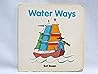 Water Ways (On the Go Board Books) Water Ways (On the Go Board Books)
