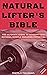 Natural Lifter's Bible: The...