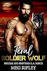 Feral Soldier Wolf (Shifter Nation: Special Ops Shifters L.A. Force, #6)