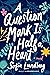 A Question Mark Is Half a Heart: A Novel