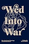 Wed Into War: How...
