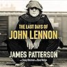 The Last Days of John Lennon by James Patterson The Last Days of John Lennon by James Patterson