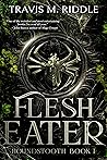 Flesh Eater by Travis M. Riddle