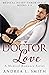 Doctor Love A Medical Romance Series (Medical Heart Throb Series) by Andrea L. Smith