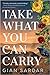 Take What You Can Carry