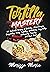 Tortilla Mastery: 230 Authe...