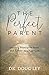 The Perfect Parent: Guiding Principles from the Father-Heart of God