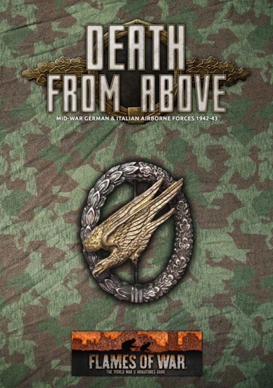 Flames of War: Death from Above. Mid-War German and Italian Airborne Forces 1942-43. (Hardcover)