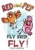 Red and Pep - Fly Bird, Fly...