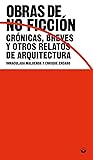 Obras de no ficción: Crónicas, breves y otros relatos de arquitectura