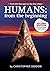 Humans: from the beginning: From the first apes to the first cities