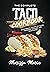 The Complete Taco Cookbook:...