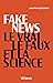 Fake news, le vrai, le faux et la science