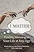 I Matter: Finding Meaning i...