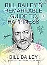 Bill Bailey's Remarkable Guide to Happiness Book cover for Bill Bailey's Remarkable Guide to Happiness