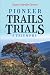 Pioneer Trails, Trials and Triumphs by Laura Hardin Carson Pioneer Trails, Trials and Triumphs by Laura Hardin Carson