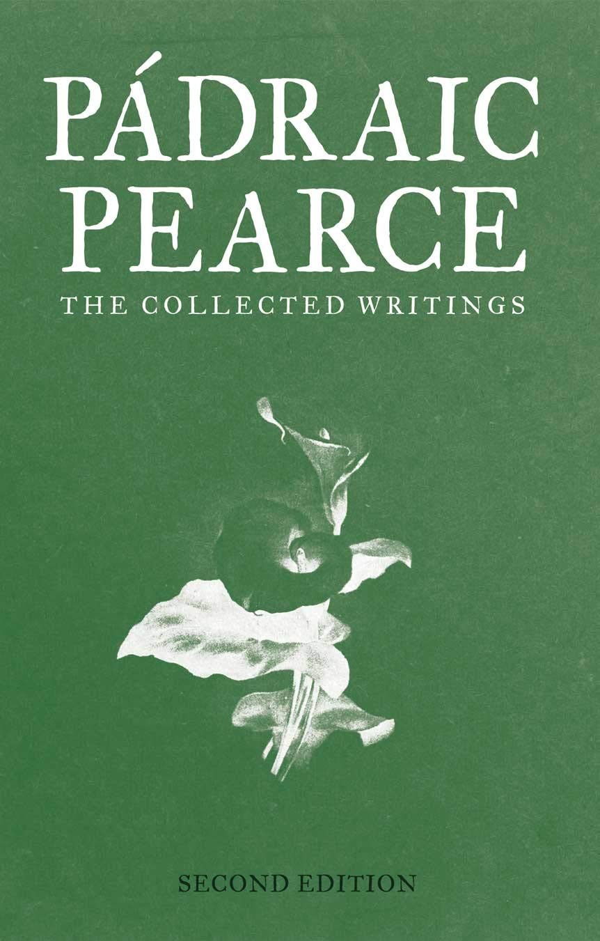 Padraic Pearse: The Collected Works (Kindle Edition)