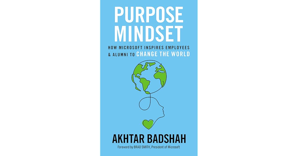 The Purpose Mindset How Microsoft Inspires Employees and Alumni to
