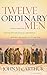 Twelve Ordinary Men by John F. MacArthur Jr.