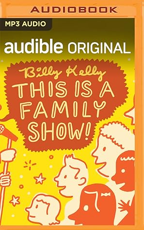 Billy Kelly: This Is a Family Show!