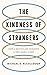 The Kindness of Strangers: How a Selfish Ape Invented a New Moral Code