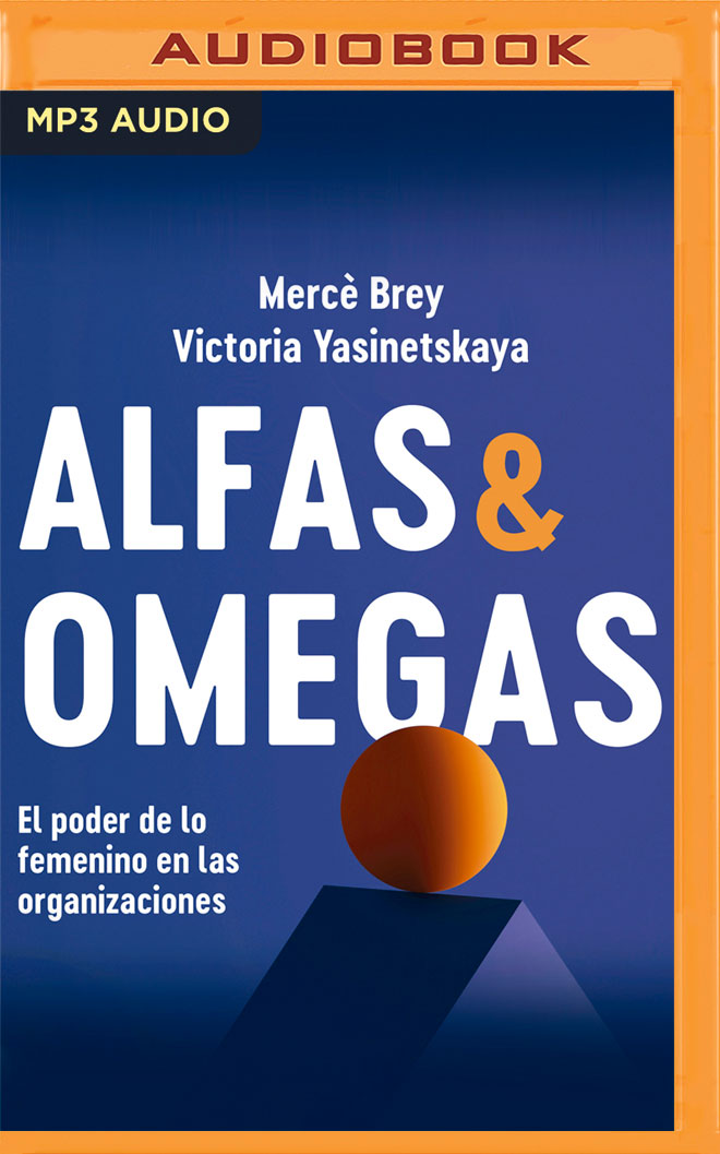 Alfas y Omegas (Narración en Castellano): El poder de lo femenino en las organizaciones (Spanish Edition)