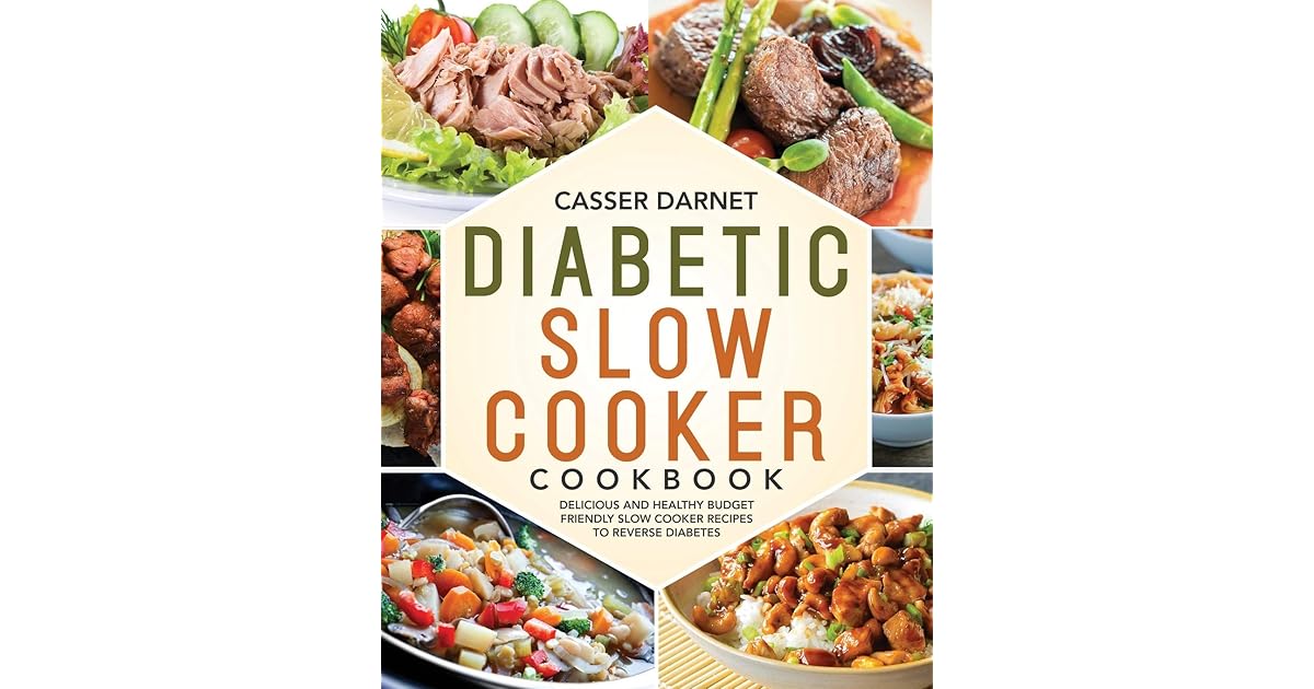 Diabetic Slow Cooker Cookbook Delicious and Healthy Budget Friendly Slow Cooker Recipes to