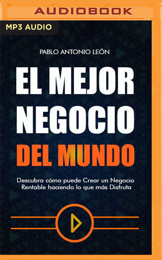 El mejor negocio del mundo: Descubra cómo puede Crear un Negocio Rentable haciendo lo que más Disfruta (Spanish Edition)
