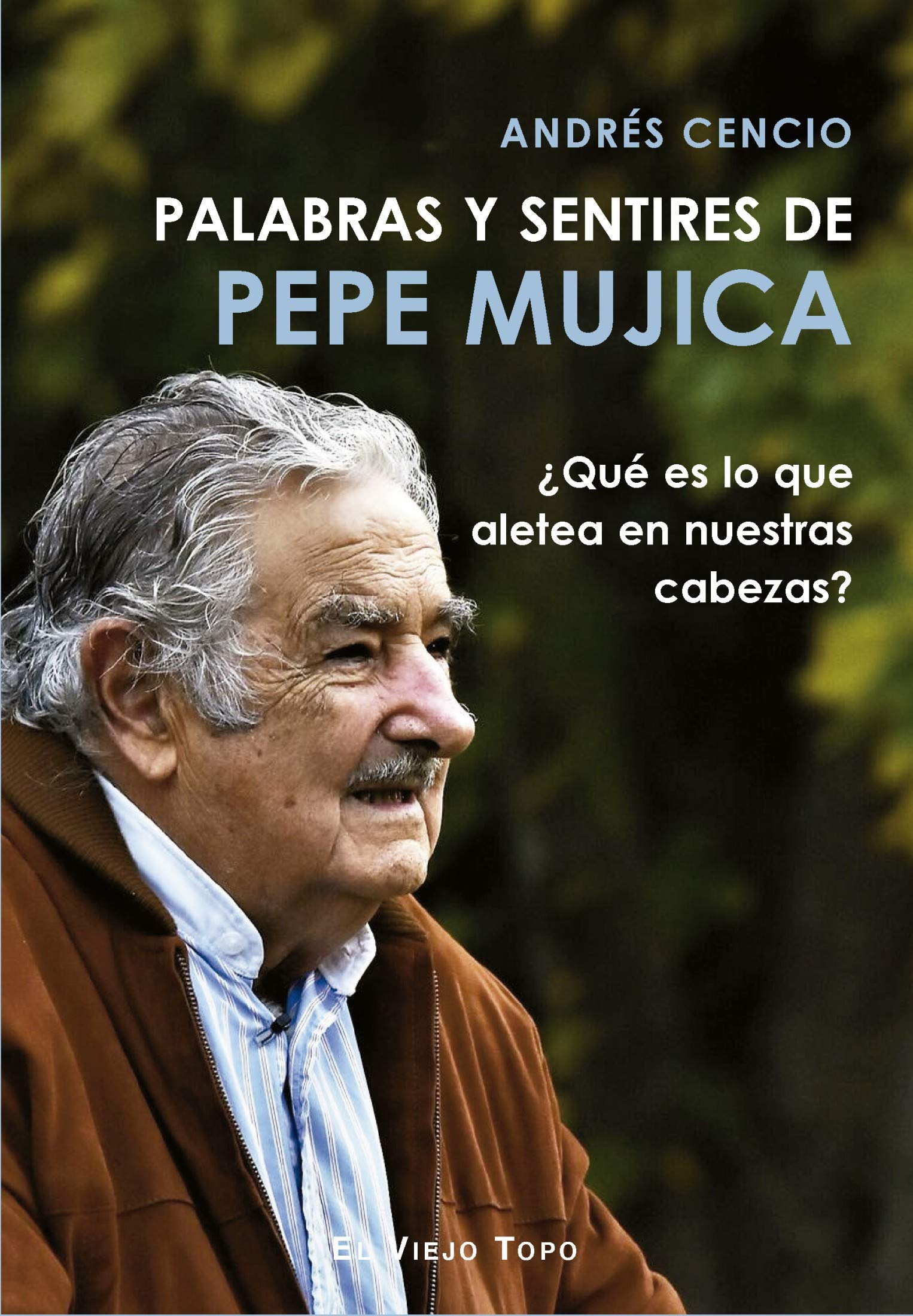 Palabras y sentires de Pepe Mujica (Spanish Edition)