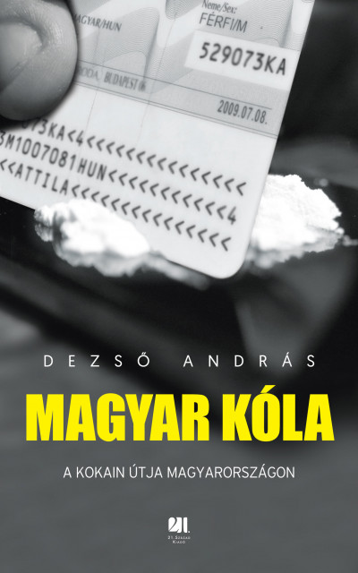Magyar kóla: A kokain útja Magyarországon (Paperback)