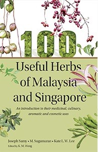 100 Useful Herbs Of Malaysia And Singapore An Introduction To Their Medical Culinary Aromatic And Cosmetic Uses By Joseph Samy