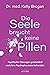 Die Seele braucht keine Pillen by Kelly Brogan