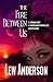 The Fire Between Us: A Farm Boy • A Persian Princess • An Island