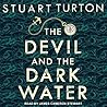 The Devil and the Dark Water by Stuart Turton The Devil and the Dark Water by Stuart Turton