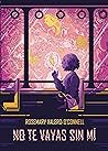 No te vayas sin mí by Rosemary Valero-O'Connell