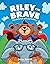 Riley the Brave - The Little Cub with Big Feelings!: Help for Cubs Who Have Had A Tough Start in Life (Riley the Brave's adventures Book 1)