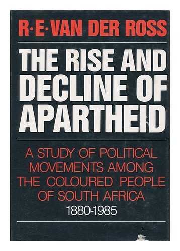 The Rise and Decline of Apartheid: A Study of Political Movements Among the Coloured People of South Africa, 1880 1985