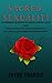 Sacred Sexuality: How Pornography Has Disrupted Our Sacred Relationships, Lives, and Families. Reinstalling Our Lost Core Virtues of Sacred Sexuality. ... Life and Relationship Transformation