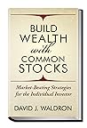 Build Wealth With Common Stocks: Market-Beating Strategies for the Individual Investor