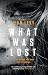 What Was Lost