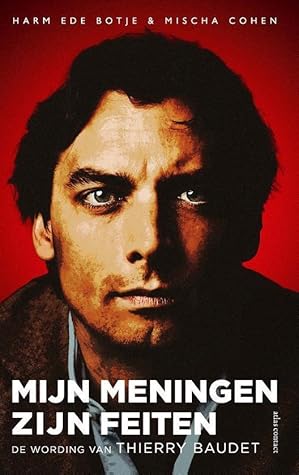 Mijn meningen zijn feiten: de wording van Thierry Baudet