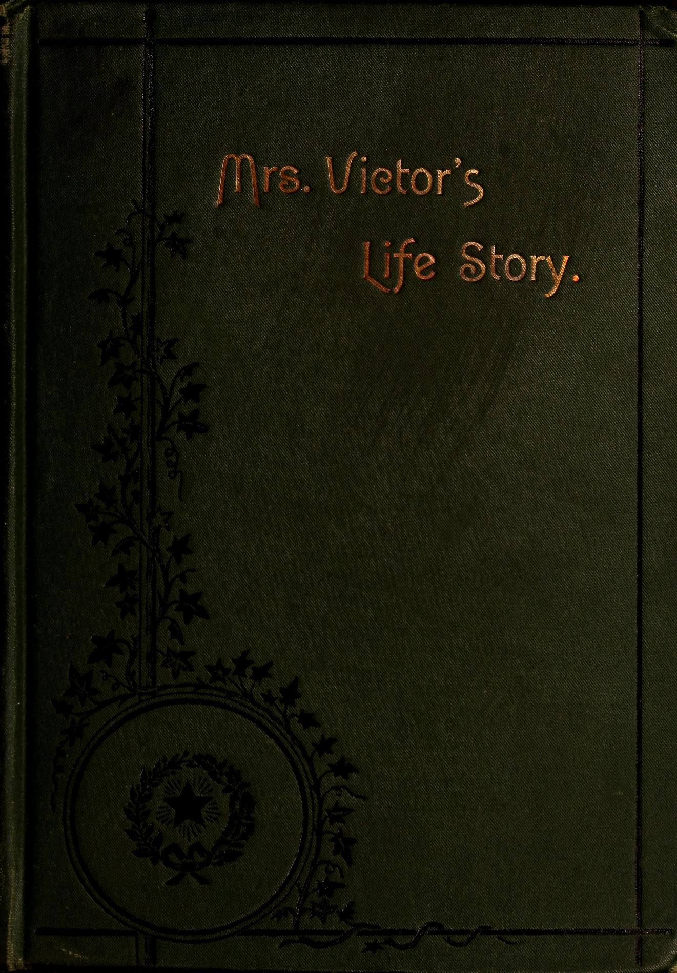 The Life Story of Sarah M. Victor for Sixty Years: Convicted of Murdering Her Brother, Sentenced to Be Hung, Had Sentence Commuted, Passed Nineteen Years in Prison, Yet Is Innocent (Hardcover)