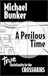 A Perilous Time: True Christianity in the Crosshairs