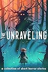 The Unraveling: A...