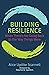 Building Resilience: When There's No Going Back to the Way Things Were