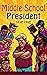 Middle School President (Mi...