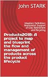 Products2019: A project to map and blueprint the flow and management of products across the product lifecycle: Ideation; Definition; Realisation; Support of Use; Retirement and Recycling