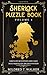 Sherlock Puzzle Book (Volume 4): Unsolved Mysteries And Cases Documented By Dr John Watson (Mildred's Sherlock Puzzle Book Series)