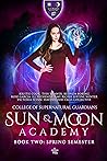 Sun & Moon Academy Book Two: Spring Semester Sun & Moon Academy Book Two: Spring Semester